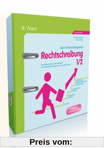 Auer Unterrichtspraxis: Rechtschreibung 1/2: Rechtschreibunterricht komplett: vom Stundeneinstieg bis zur Lernzielkontrolle. Grundschule